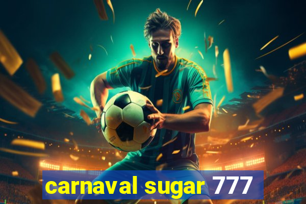 carnaval sugar 777